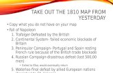 TAKE OUT THE 1810 MAP FROM YESTERDAY Copy what you do not have on your map Fall of Napoleon 1.Trafalger-Defeated by the British 2.Continental System- failed.