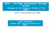 Andrei Moskalenko Storage team, Centre de Calcul de l’ IN2P3. HPSS – The High Performance Storage System Storage at the Computer Centre of the IN2P3 HEPiX.