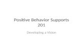 Positive Behavior Supports 201 Developing a Vision.