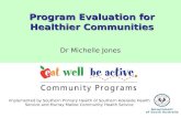 Dr Michelle Jones Implemented by Southern Primary Health of Southern Adelaide Health Service and Murray Mallee Community Health Service Program Evaluation.