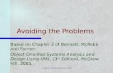 © Bennett, McRobb and Farmer 2005 1 Avoiding the Problems Based on Chapter 3 of Bennett, McRobb and Farmer: Object Oriented Systems Analysis and Design.