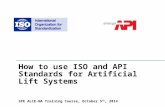 How to use ISO and API Standards for Artificial Lift Systems SPE ALCE-NA Training Course, October 5 th, 2014.