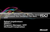 Windows Presentation Foundation ("Avalon"): Beautiful Code, Beautiful Design - Applications Your Designers Can Work With Robert Ingebretsen PRS317 Program.