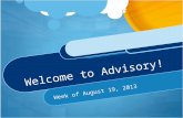 Welcome to Advisory! Week of August 19, 2013. What is Advisory? This is a grade specific class that meets every day for 18 minutes. The bulletin will.