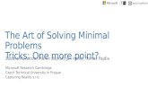 Zuzana Kukelova, Martin Bujnak, Jan Heller, Tomas Pajdla The Art of Solving Minimal Problems Tricks: One more point? Microsoft Research Cambridge Czech.
