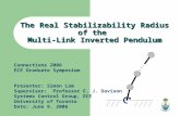 The Real Stabilizability Radius of the Multi-Link Inverted Pendulum Connections 2006 ECE Graduate Symposium Presenter: Simon Lam Supervisor: Professor.