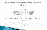 GSAPNA Lecture at the Beach September 19, 2015 M. Jane Griffith, RN, MSN, GNP-BC, ACHPN (Caroline Duquette, DNP, APRN, CHPN, contributing author)
