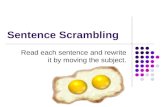 Sentence Scrambling Read each sentence and rewrite it by moving the subject.