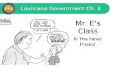 Mr. E’s Class Louisiana Government Ch. 4 In The News Project.