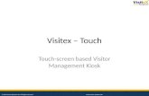 Visitex – Touch Touch-screen based Visitor Management Kiosk © 2010 Scrum System P Ltd. All rights reserved. .