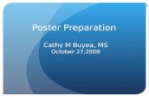 1 Poster Preparation Cathy M Buyea, MS October 27,2008 1/12/2016.