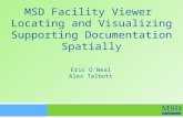MSD Facility Viewer Locating and Visualizing Supporting Documentation Spatially Eric O’Neal Alex Talbott.