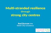 Rod Duncan FPIA Good City consultancy Multi-stranded resilience through strong city centres.