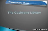The Cochrane Library. What is The Cochrane Library? How do you know if one healthcare intervention works better than another, or if it will do more harm.
