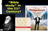 “Bible study” in the 21 st Century?. “Bible study” in the 21 st Century?