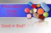Prescription Drugs Nursing 410 Critical Issue Presentation Good or Bad?