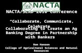 NACTA/SERD 2010 Conference “Collaborate, Communicate, Celebrate” Collaborating to Create an Ag Banking Degree in Partnership with Bankers Ron Hanson College.