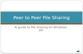 A guide to file sharing on Windows XP Peer to Peer File Sharing.