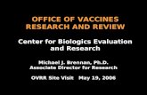 OFFICE OF VACCINES RESEARCH AND REVIEW Center for Biologics Evaluation and Research Michael J. Brennan, Ph.D. Associate Director for Research OVRR Site.