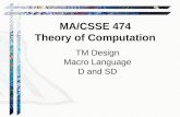 TM Design Macro Language D and SD MA/CSSE 474 Theory of Computation.