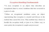 Exception-Handling Fundamentals  A Java exception is an object that describes an exceptional (that is, error) condition that has occurred in a piece of.
