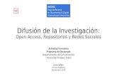 Difusión de la Investigación: Open Access, Repositorios y Redes Sociales Actividad Formativa Programa de Doctorado Departamento de Comunicación Universitat.