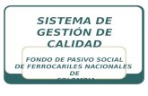 SISTEMA DE GESTIÓN DE CALIDAD FONDO DE PASIVO SOCIAL DE FERROCARILES NACIONALES DE COLOMBIA.