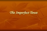 The Imperfect Tense. Imperfect Tense Endings “-AR” VERBS -aba -abas -aba -ábamos -abais -aban.