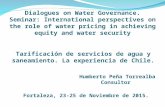 Tarificación de servicios de agua y saneamiento. La experiencia de Chile. Dialogues on Water Governance. Seminar: International perspectives on the role.