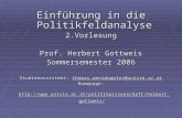Einführung in die Politikfeldanalyse 2.Vorlesung Prof. Herbert Gottweis Sommersemester 2006 Studienassistent: thomas.wenidoppler@univie.ac.at Homepage: