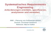 Systematisches Requirements Engineering Anforderungen ermitteln, spezifizieren, analysieren und verwalten AM2 – Planung von Softwareprojekten Dozent: Christopf.