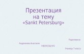 Презентация на тему «Sankt Petersburg» Подготовила: Андриянова Анастасия МБОУСОШ №2 Ученицы 7 класса.