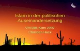 Islam in der politischen Auseinandersetzung VHSBB-Kurs 2007 Christian Huck VHSBB-Kurs 2007 Christian Huck.