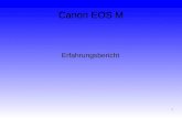 1 Canon EOS M Erfahrungsbericht. 2 Canon EOS M Motivation ● Spiegelschlag bei SLR ● EF-Objektive ● Steuersoftware