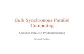 Bulk Synchronous Parallel Computing Seminar Parallele Programmierung Michael Poldner.