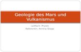 Leitfach: Physik Referentin: Annina Skopp Geologie des Mars und Vulkanismus.