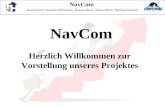 NavCom Herzlich Willkommen zur Vorstellung unseres Projektes NavCom Dominik Ruf, Dominik Fehrenbach, Thomas Hauer, Martin Behler, Matthias Schmalz.