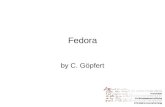 Fedora by C. Göpfert. Entwicklung von Fedora Fedora →Flexible Extensible Digital Object Repository Architecture Ursprünglich von der Cornell University.
