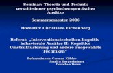 Seminar: Theorie und Technik verschiedener psychotherapeutischer Ansätze Sommersemester 2006 Dozentin: Christiane Eichenberg Referat: „Interventionstechniken.