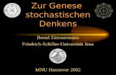 Zur Genese stochastischen Denkens Bernd Zimmermann Friedrich-Schiller-Universität Jena MNU Hannover 2002.