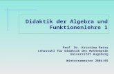 Didaktik der Algebra und Funktionenlehre 1 Prof. Dr. Kristina Reiss Lehrstuhl für Didaktik der Mathematik Universität Augsburg Wintersemester 2004/05.