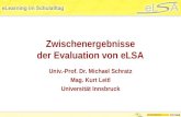 Zwischenergebnisse der Evaluation von eLSA Univ.-Prof. Dr. Michael Schratz Mag. Kurt Leitl Universität Innsbruck.