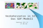 Verkehrsnetze in GIS- Das GDF-Modell Seminar GIS IV 27.06.02.