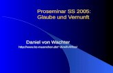 Proseminar SS 2005: Glaube und Vernunft Daniel von Wachter dvw/lv/05ss