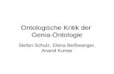 Ontologische Kritik der Genia-Ontologie Stefan Schulz, Elena Beißwanger, Anand Kumar.