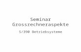 Seminar Grossrechneraspekte S/390 Betriebsysteme.