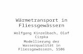 Wärmetransport in Fliessgewässern Wolfgang Kinzelbach, Olaf Cirpka Modellierung der Wasserqualität in Fliessgewässern, SS06.