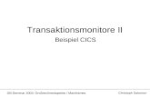Transaktionsmonitore II Beispiel CICS Christoph Salomon DB-Seminar 2003: Großrechneraspekte / Mainframes.
