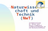 Naturwissenschaft und Technik (NwT) Zusammenstellung: Dr. Rainer Drös Harald Frommknecht Frommknechtha@asgnet.de ASG Neckarbischofsheim.