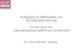 Aufgaben & Methoden zur Schüleraktivierung (nicht nur) im naturwissenschaftlichen Unterricht Dr. Lutz Stäudel, Leipzig.